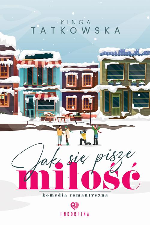 Tytuł: Jak się pisze miłość
Autor: Kinga Tatkowska
Wydawnictwo: Wydawnictwo Endorfina
Formaty: EPUB, MOBI