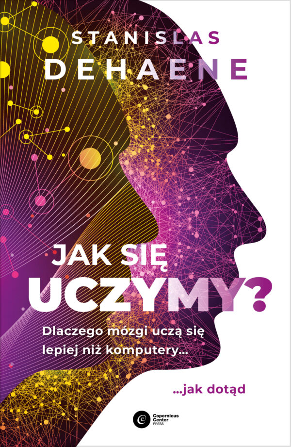Jak się uczymy?. Dlaczego mózgi uczą się lepiej niż komputery... jak dotąd — okładka