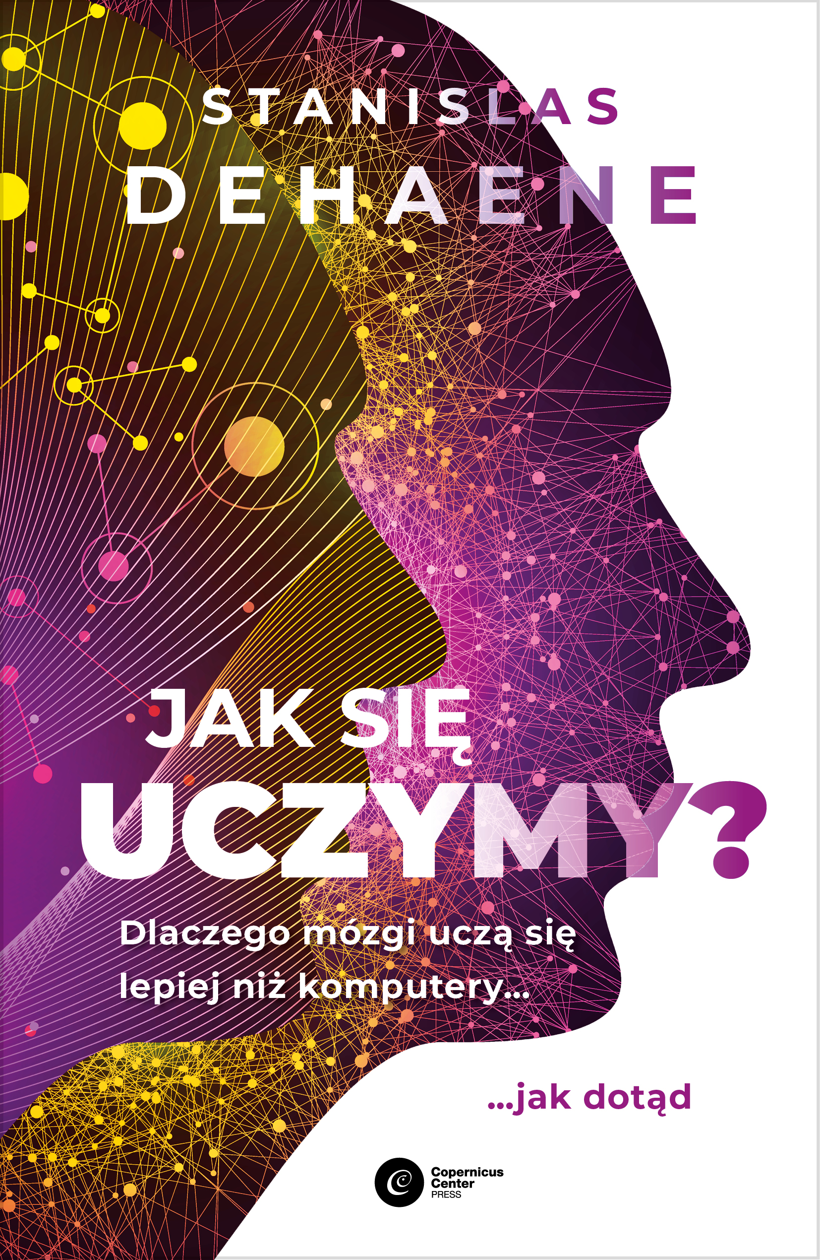 Jak się uczymy?. Dlaczego mózgi uczą się lepiej niż komputery... jak dotąd — okładka e-booka