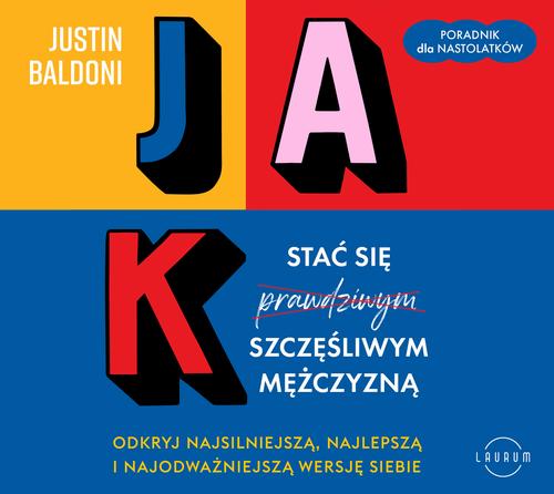 Tytuł: Jak stać się szczęśliwym mężczyzną
Autor: Justin Baldoni
Wydawnictwo: Laurum
Formaty: MP3