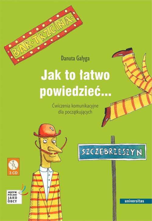 Tytuł: Jak to łatwo powiedzieć... Ćwiczenia komunikacyjne dla początkujących A1, A2 (wersja polska)
Autor: Danuta Gałyga
Wydawnictwo: Universitas
Formaty: PDF