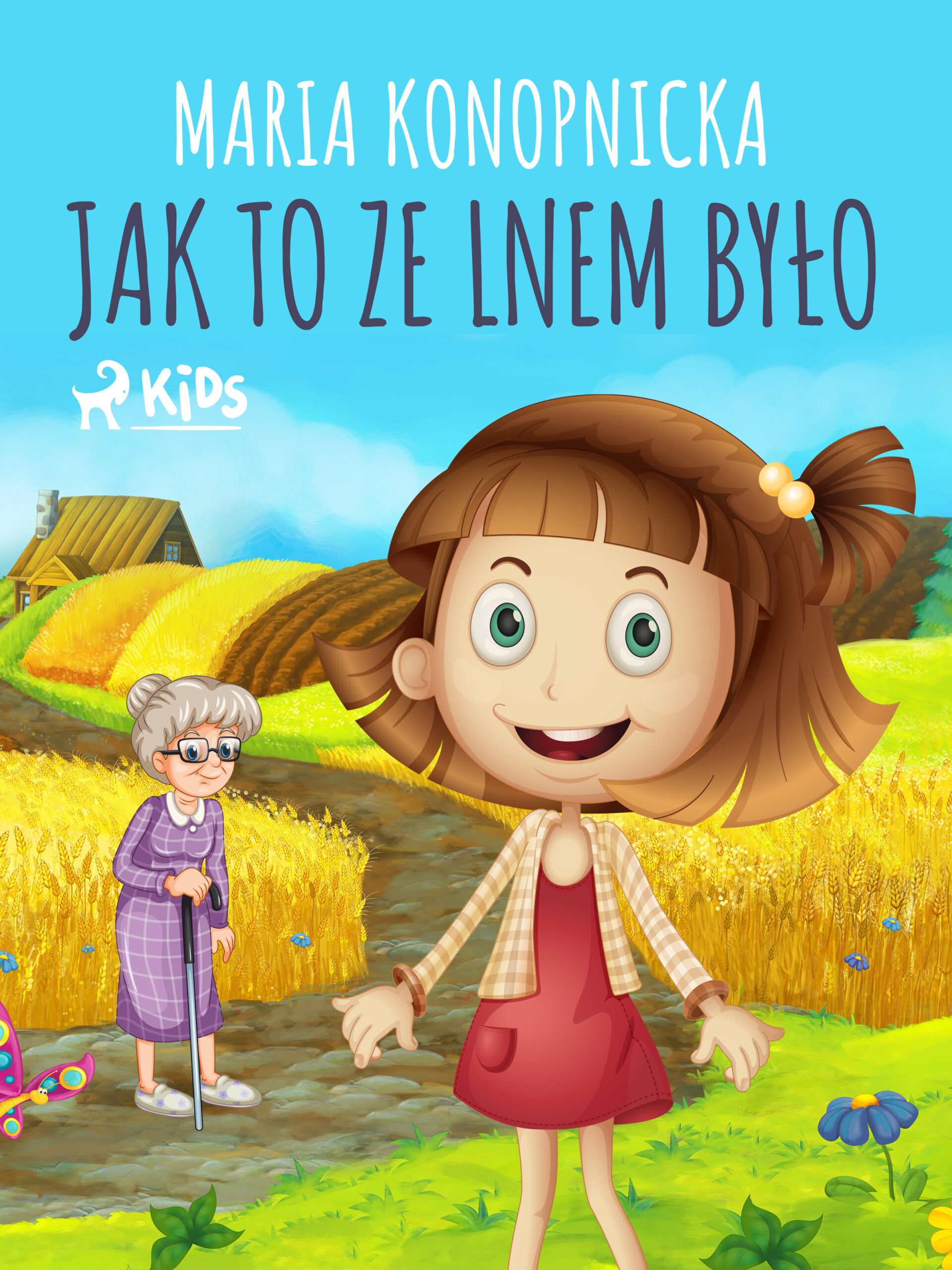 Tytuł: Jak to ze lnem było
Autor: Maria Konopnicka
Wydawnictwo: SAGA Egmont
Formaty: EPUB, MOBI