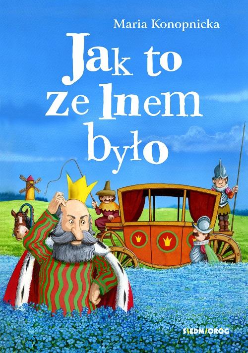 Tytuł: Jak to ze lnem było
Autor: Maria Konopnicka
Wydawnictwo: Siedmioróg
Formaty: EPUB, MOBI