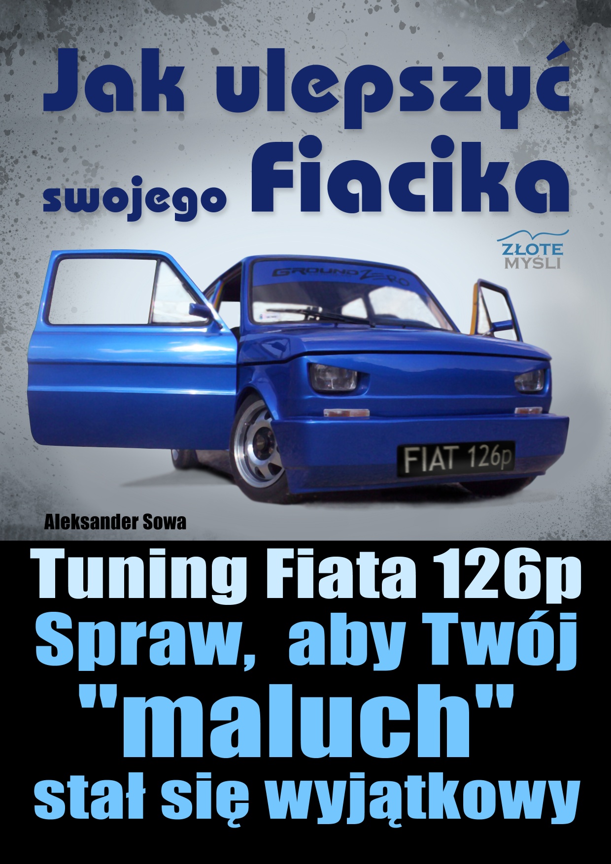 Tytuł: Jak ulepszyć swojego Fiacika?. Tuning Fiata 126p. Spraw, aby Twój "maluch" stał się wyjątkowy
Autor: Aleksander Sowa
Wydawnictwo: Złote Myśli
Formaty: PDF