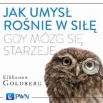 Tytuł: Jak umysł rośnie w siłę, gdy mózg się starzeje
Autor: Elkhonon Goldberg
Wydawnictwo: Wydawnictwo Naukowe PWN
Formaty: MP3