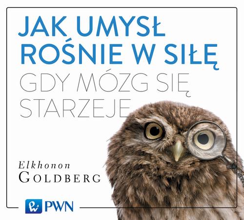Tytuł: Jak umysł rośnie w siłę, gdy mózg się starzeje
Autor: Elkhonon Goldberg
Wydawnictwo: Wydawnictwo Naukowe PWN
Formaty: MP3