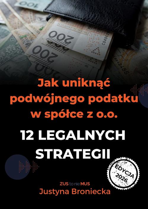 Tytuł: Jak uniknąć podwójnego podatku w spółce z o.o. – 12 legalnych strategii
Autor: Justyna Broniecka
Wydawnictwo: Twój biznes od podstaw
Formaty: PDF