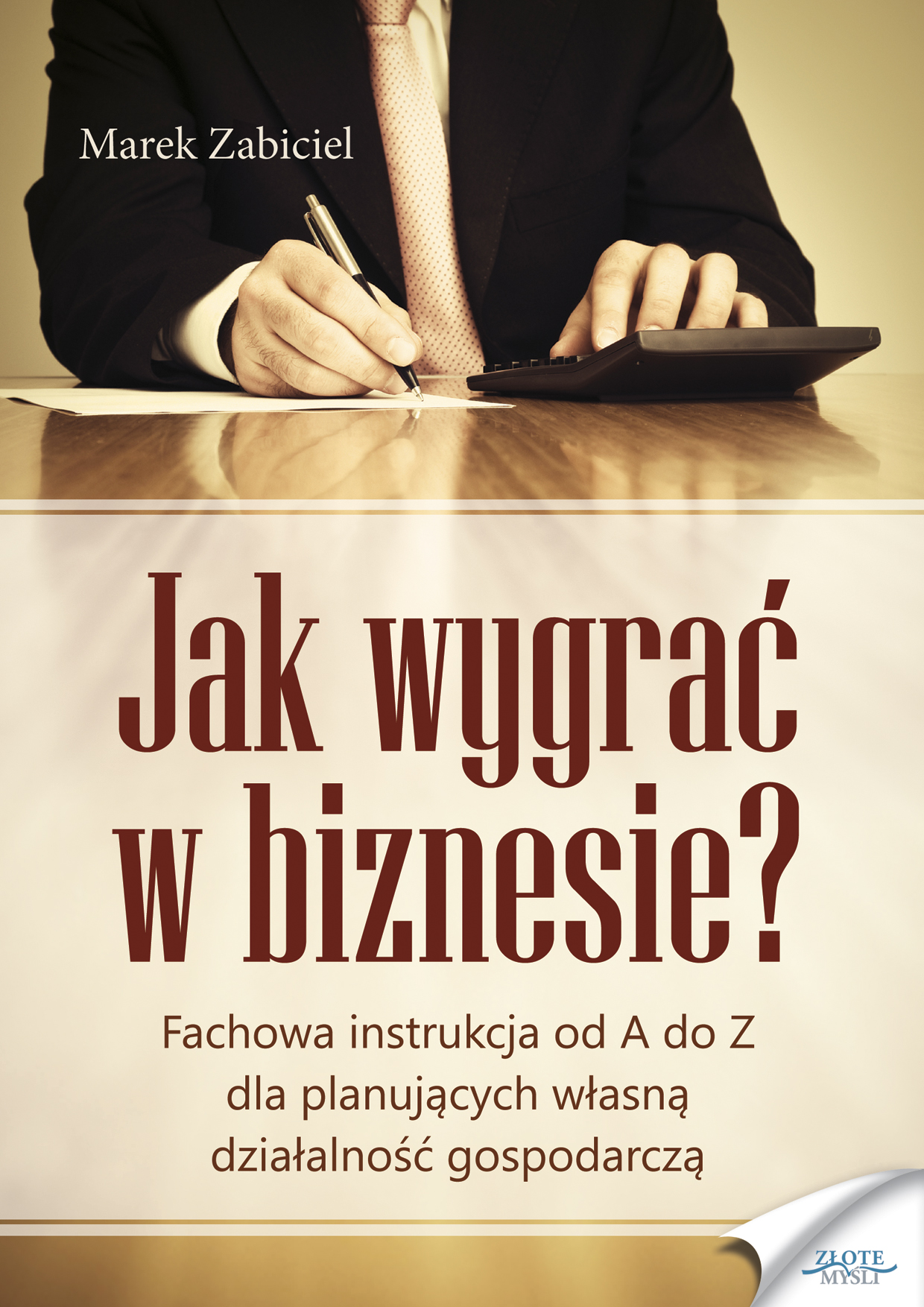 Tytuł: Jak wygrać w biznesie?. Fachowa instrukcja od A do Z dla planujących własną działalność
Autor: Marek Zabiciel
Wydawnictwo: Złote Myśli
Formaty: PDF