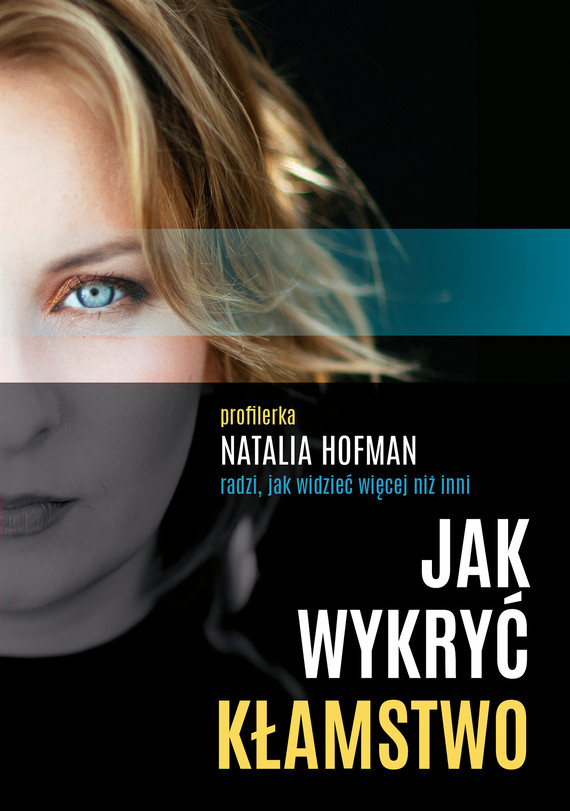 Tytuł: Jak wykryć kłamstwo. Profilerka Natalia Hofman radzi, jak widzieć więcej niż inni
Autor: Natalia Hofman
Wydawnictwo: Literanova
Formaty: EPUB, MOBI