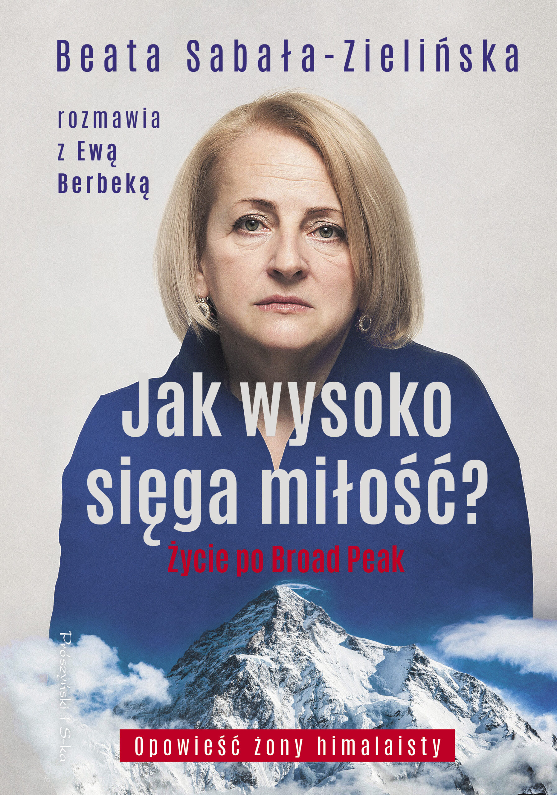 Jak wysoko sięga miłość ?. Życie po Broad Peak. Rozmowa z Ewą Berbeką — okładka e-booka