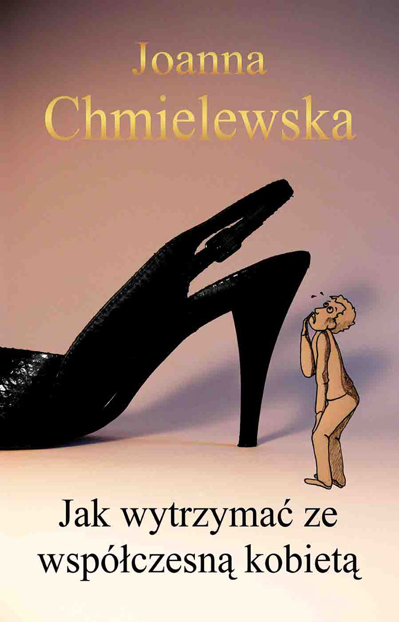 Tytuł: Jak wytrzymać ze współczesną kobietą
Autor: Joanna Chmielewska
Wydawnictwo: Wydawnictwo Klin
Formaty: EPUB, MOBI