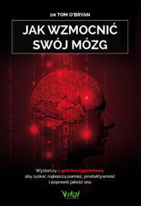 Jak wzmocnić swój mózg. Wystarczy 1 godzina tygodniowo, aby zyskać najlepszą pamięć, produktywność i poprawić jakość — okładka e-booka
