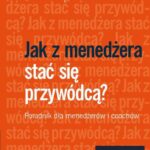 Jak z menedżera stać się przywódcą? Poradnik dla menedżerów i coachów — okładka e-booka