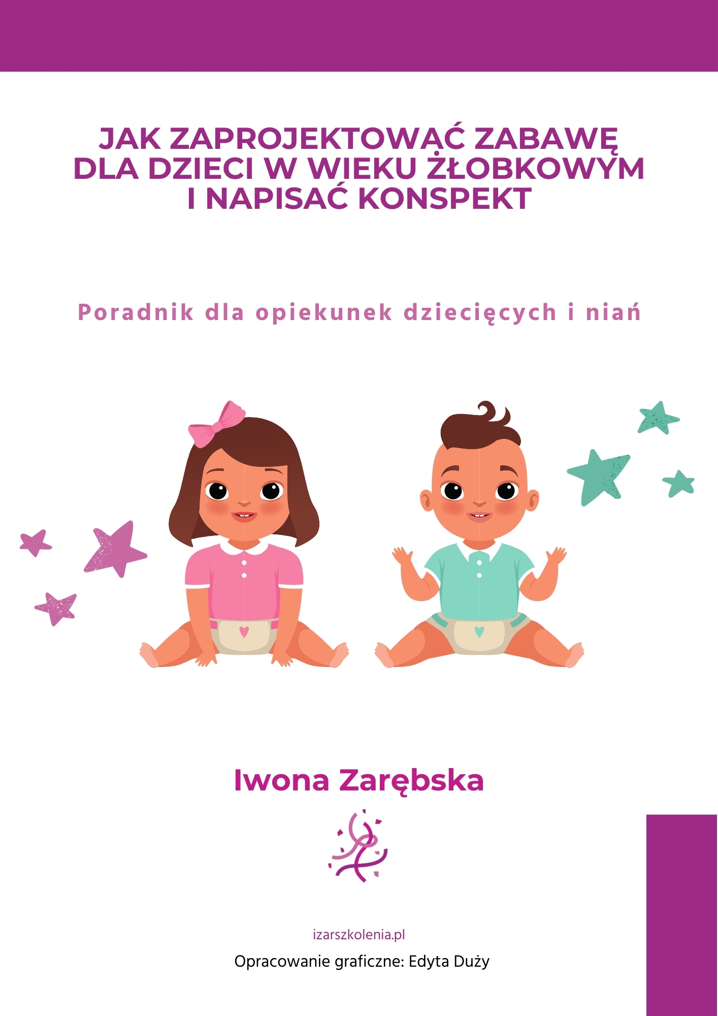 Tytuł: Jak zaprojektować zabawę dla dzieci w wieku żłobkowym i napisać konspekt. Poradnik dla opiekunek dziecięcych i niań
Autor: Iwona Zarębska
Wydawnictwo: Iwona Zarębska
Formaty: PDF