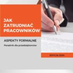 Tytuł: Jak zatrudniać pracowników Aspekty formalne Poradnik dla przedsiębiorców
Autor: Justyna Broniecka
Wydawnictwo: Twój biznes od podstaw
Formaty: PDF