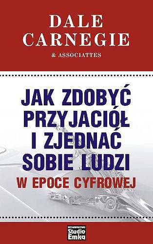 Tytuł: Jak zdobyć przyjaciół i zjednać sobie ludzi w epoce cyfrowej
Autor: Dale Carnegie
Wydawnictwo: Studio Emka
Formaty: EPUB, MOBI
