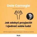 Tytuł: Jak zdobyć przyjaciół i zjednać sobie ludzi
Autor: Dale Carnegie
Wydawnictwo: Wydawnictwo Błysk
Formaty: MP3