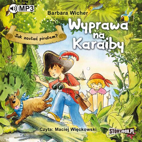 Tytuł: Jak zostać piratem? Wyprawa na Karaiby
Autor: Barbara Wicher
Wydawnictwo: Storybox
Formaty: MP3