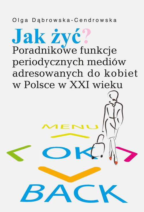Tytuł: Jak żyć?
Autor: Olga Dąbrowska-Cendrowska
Wydawnictwo: Aspra
Formaty: PDF