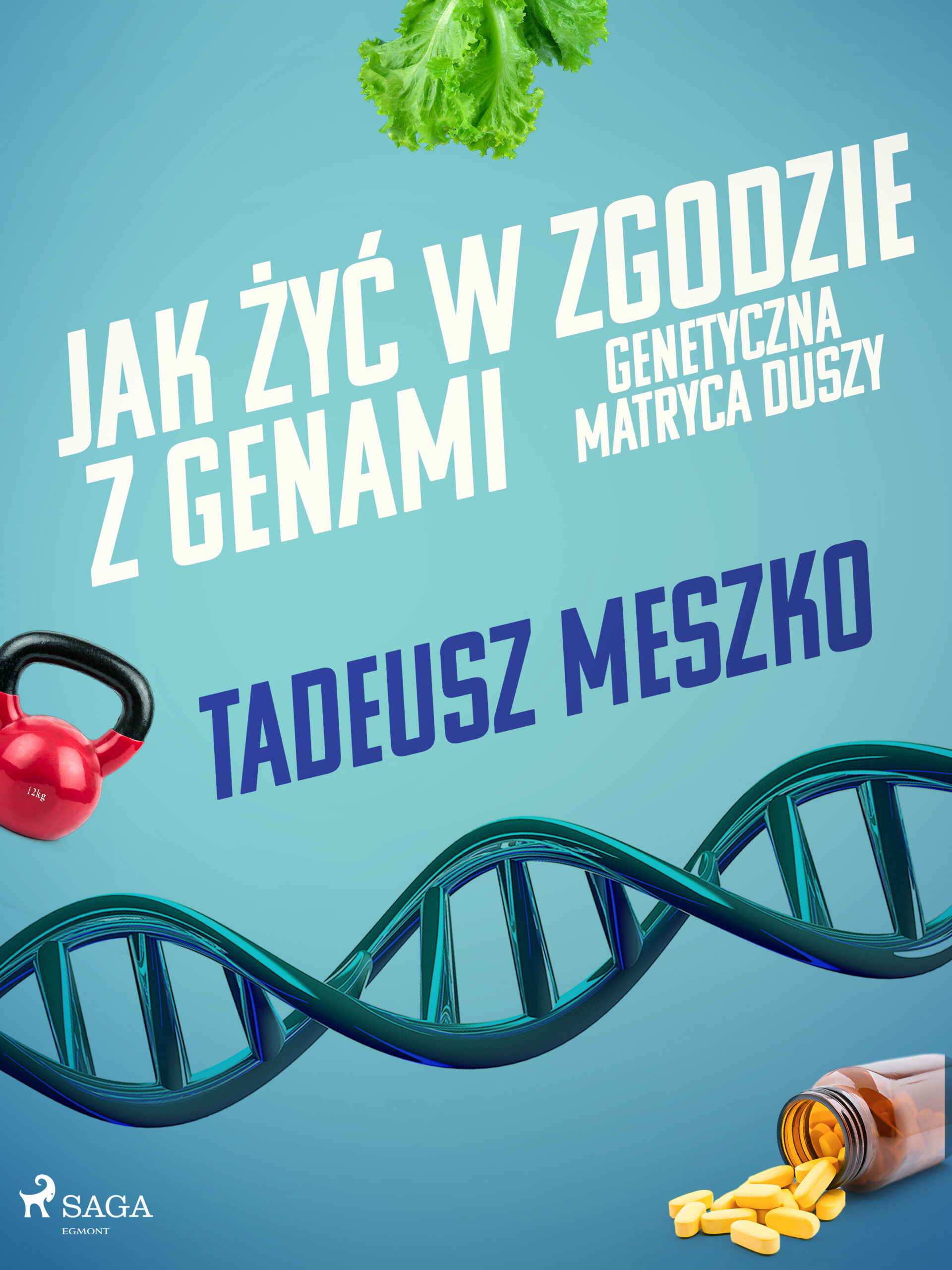 Tytuł: Jak żyć w zgodzie z genami. Genetyczna matryca duszy
Autor: Tadeusz Meszko
Wydawnictwo: SAGA Egmont
Formaty: EPUB, MOBI