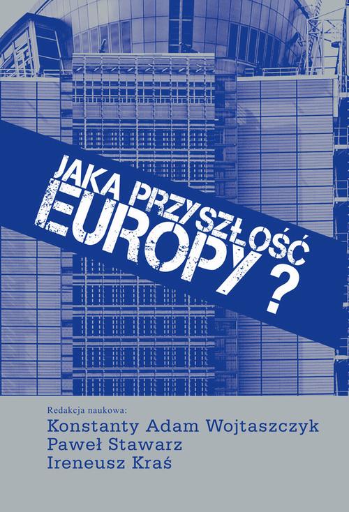 Tytuł: Jaka przyszłość Europy?
Autor: Konstanty Adam Wojtaszczyk, Paweł Stawarz, Ireneusz Kraś
Wydawnictwo: Aspra
Formaty: PDF