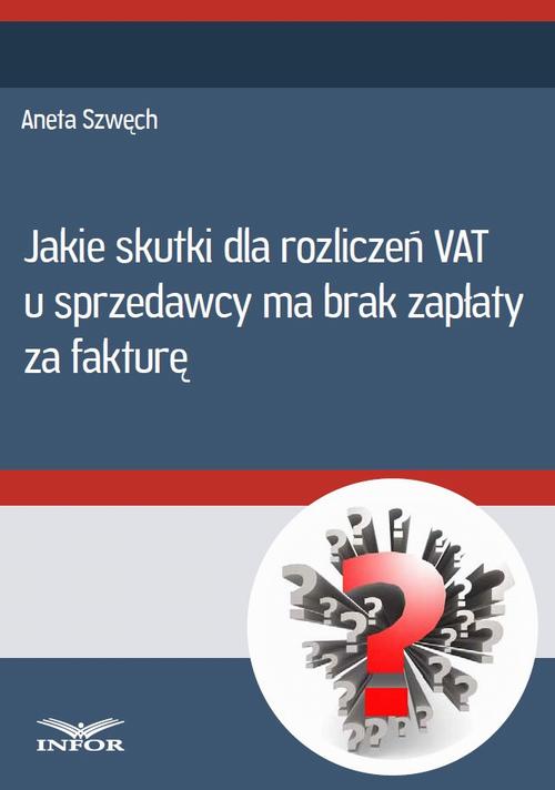 Jakie skutki dla rozliczeń VAT u sprzedwcy ma brak zapłaty za fakturę — okładka e-booka