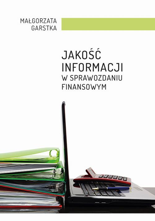 Tytuł: Jakość informacji w sprawozdaniu finansowym
Autor: Małgorzata Garstka
Wydawnictwo: Uniwersytet Jana Kochanowskiego
Formaty: PDF
