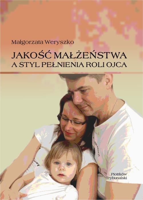 Tytuł: Jakość małżeństwa a styl pełnienia roli ojca.
Autor: Małgorzata Weryszko
Wydawnictwo: Uniwersytet Jana Kochanowskiego
Formaty: PDF