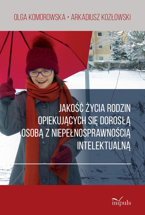 Jakość życia rodzin opiekujących się dorosłą osobą z niepełnosprawnością intelektualną — okładka e-booka