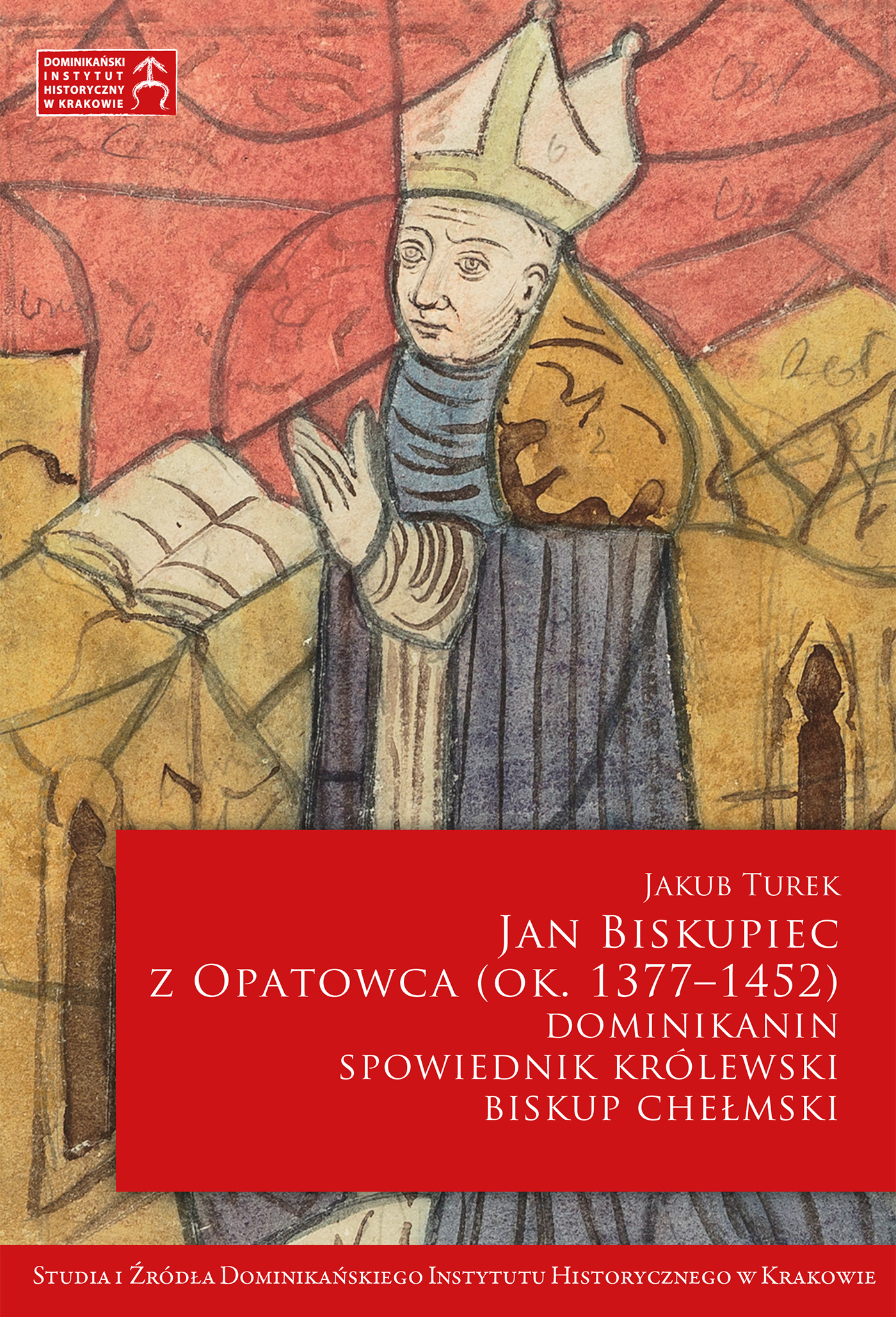 Tytuł: Jan Biskupiec z Opatowca OP (ok. 1377–1452). Dominikanin, spowiednik królewski, biskup chełmski
Autor: Jakub Turek
Wydawnictwo: W drodze
Formaty: PDF