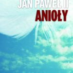 Tytuł: Jan Paweł II Anioły
Autor: Jan Paweł II
Wydawnictwo: M
Formaty: EPUB, MOBI