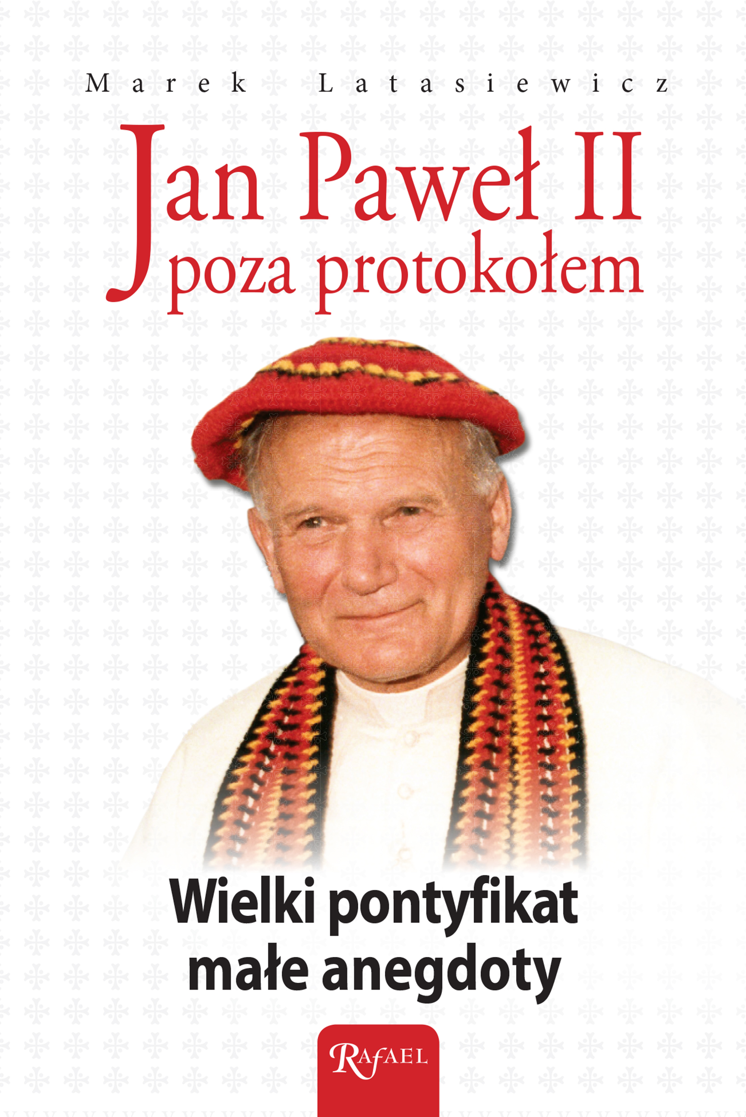 Jan Paweł II poza protokołem. Wielki pontyfikat, małe anegdoty — okładka e-booka