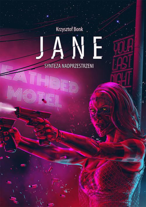 Tytuł: Jane. Synteza nadprzestrzeni
Autor: Krzysztof Bonk
Wydawnictwo: Wydawnictwo e-bookowo
Formaty: MOBI, PDF, EPUB