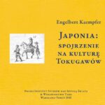Tytuł: Japonia: spojrzenie na kulturę Tokugawów
Autor: Engelbert Kaempfer
Wydawnictwo: Polski Instytut Studiów nad Sztuką Świata
Formaty: PDF