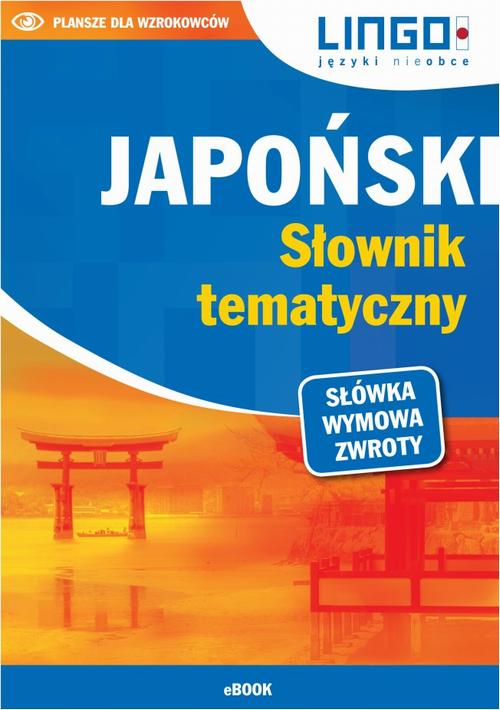 Tytuł: Japoński. Słownik tematyczny
Autor: Karolina Kuran
Wydawnictwo: Lingo
Formaty: PDF