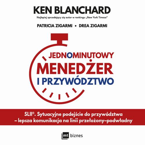 Tytuł: Jednominutowy Menedżer i przywództwo
Autor: Ken Blanchard, Patricia Zigarmi, Drea Zigarmi
Wydawnictwo: MT Biznes
Formaty: MP3