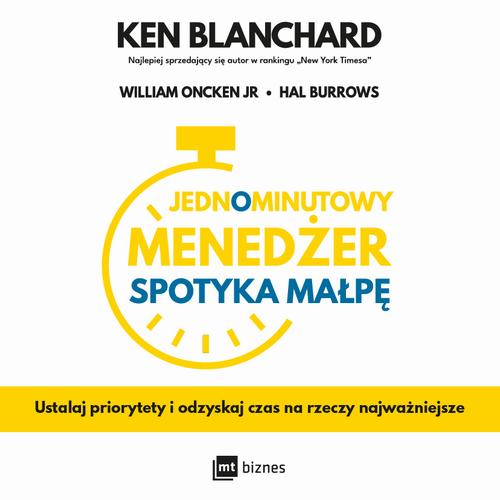 Tytuł: Jednominutowy Menedżer spotyka małpę
Autor: Ken Blanchard, William Oncken Jr., Hal Burrows
Wydawnictwo: MT Biznes
Formaty: MP3