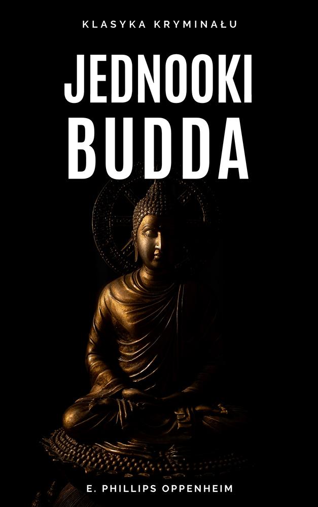 Tytuł: Jednooki Budda
Autor: E. Phillips Oppenheim
Wydawnictwo: Miasto Książek
Formaty: EPUB, MOBI