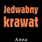 Tytuł: Jedwabny krawat
Autor: Anna Kłodzińska
Wydawnictwo: Estymator
Formaty: EPUB, PDF, MOBI