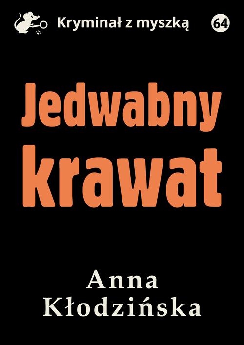 Tytuł: Jedwabny krawat
Autor: Anna Kłodzińska
Wydawnictwo: Estymator
Formaty: EPUB, PDF, MOBI