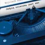 Tytuł: Jedyną ucieczką jest sen
Autor: Wojciech Edward Sprengel
Wydawnictwo: Pan Wydawca
Formaty: MOBI, PDF, EPUB