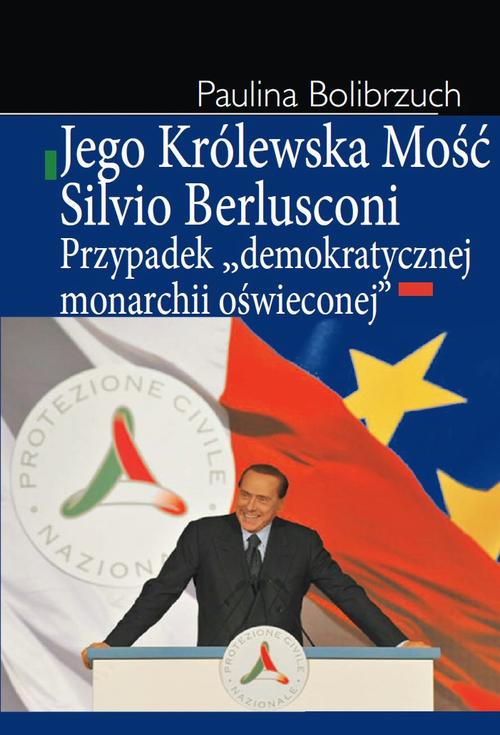 Tytuł: Jego Królewska Mość Silvio Berlusconi
Autor: Paulina Bolibrzuch
Wydawnictwo: Aspra
Formaty: PDF