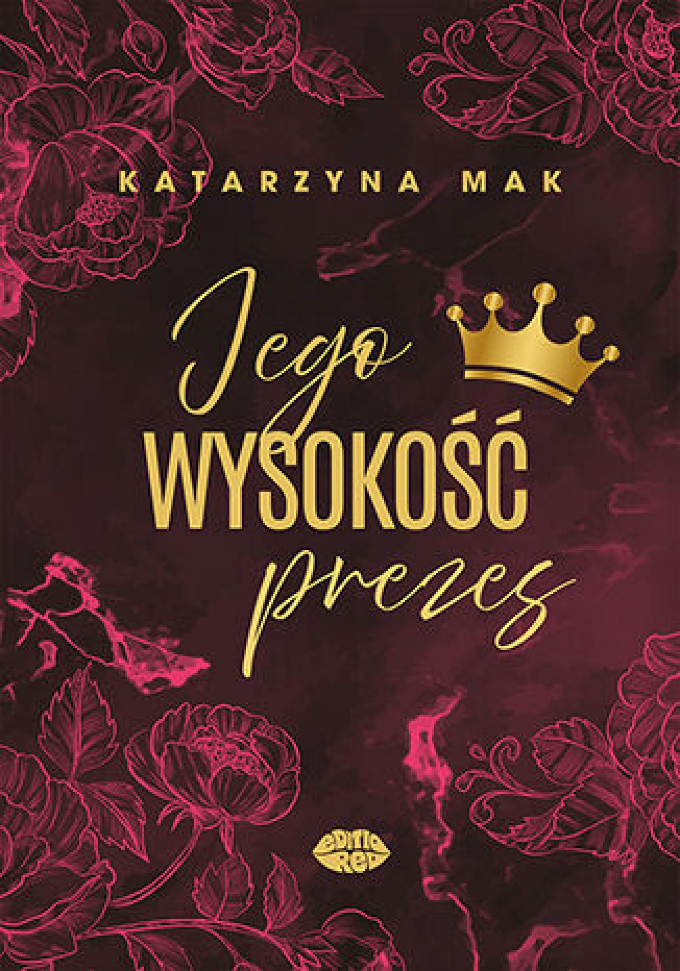 Tytuł: Jego wysokość prezes
Autor: Katarzyna Mak
Wydawnictwo: EditioRed
Formaty: EPUB, PDF, MOBI
