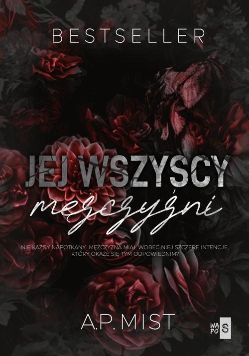 Tytuł: Jej wszyscy mężczyźni
Autor: A.P. Mist
Wydawnictwo: WasPos
Formaty: MOBI, EPUB