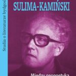 Tytuł: Jerzy Sulima-Kamiński. Między geopoetyką, językiem i biografią twórczą. Studia o literaturze bydgoskiej, tom 3
Autor: Magdalena Czachorowska, Mariusz Guzek
Wydawnictwo: Wydawnictwo Uniwersytetu Kazimierza Wielkiego w Bydgoszczy
Formaty: PDF