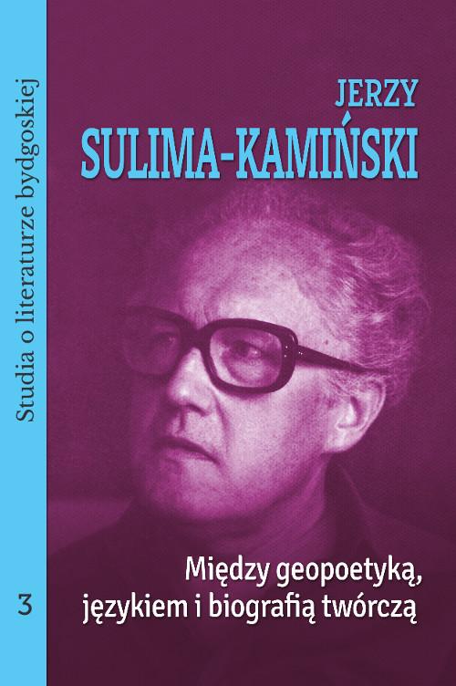 Tytuł: Jerzy Sulima-Kamiński. Między geopoetyką, językiem i biografią twórczą. Studia o literaturze bydgoskiej, tom 3
Autor: Magdalena Czachorowska, Mariusz Guzek
Wydawnictwo: Wydawnictwo Uniwersytetu Kazimierza Wielkiego w Bydgoszczy
Formaty: PDF