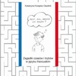 Jest, był, będzie czy byłby? Zagadki czasów i trybów w języku francuskim — okładka e-booka