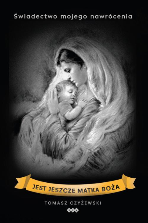 Tytuł: Jest jeszcze Matka Boża
Autor: Tomasz Czyżewski
Wydawnictwo: Warszawska Firma Wydawnicza
Formaty: EPUB