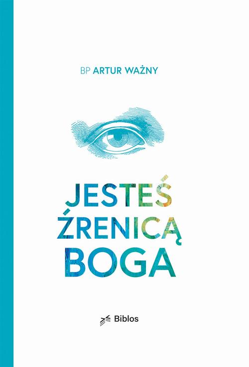 Tytuł: Jesteś źrenicą Boga
Autor: Bp Artur Ważny
Wydawnictwo: Wydawnictwo Diecezji Tarnowskiej BIBLOS
Formaty: MOBI, EPUB, PDF
