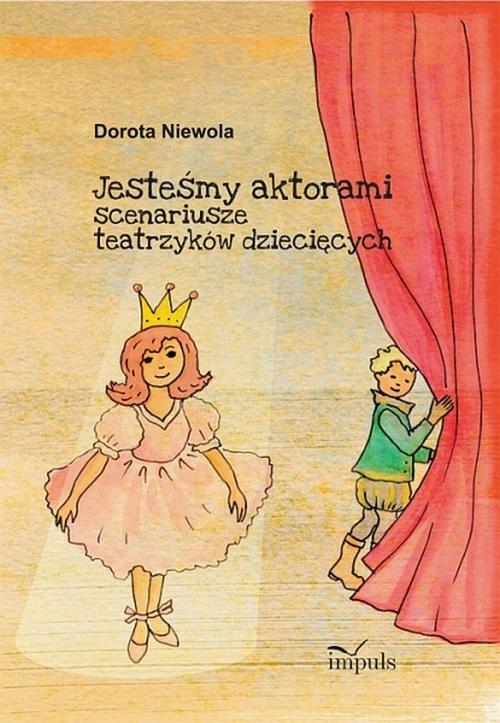 Tytuł: Jesteśmy aktorami
Autor: Dorota Niewola
Wydawnictwo: Impuls
Formaty: EPUB